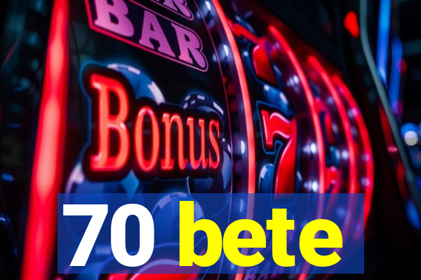 70 bete